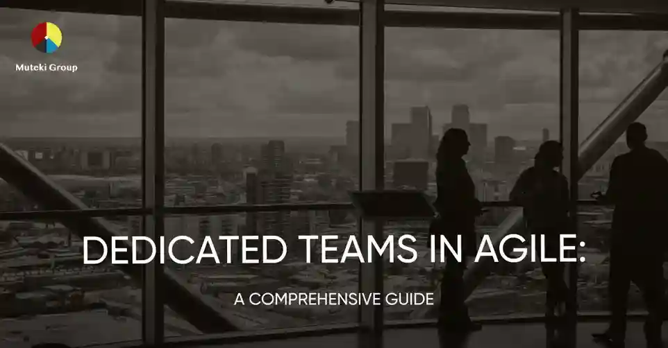 Dedicated Teams in Agile: A Comprehensive Guide
