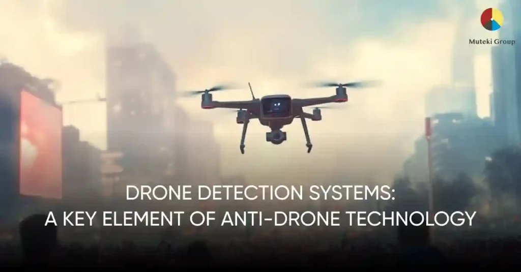 Drone Detection Systems: a key element of anti-drone technology